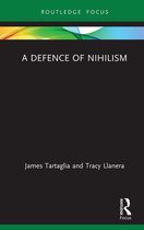 Routledge Focus on Philosophy - A Defence of Nihilism