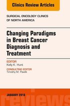 The Clinics: Surgery Volume 27-1 - Changing Paradigms in Breast Cancer Diagnosis and Treatment, An Issue of Surgical Oncology Clinics of North America, E-Book