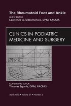 The Rheumatoid Foot and Ankle, An Issue of Clinics in Podiatric Medicine and Surgery - E-Book