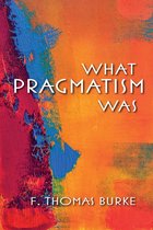 American Philosophy - What Pragmatism Was