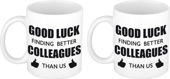2x bonne chance pour trouver de meilleurs collègues que nous tasse à