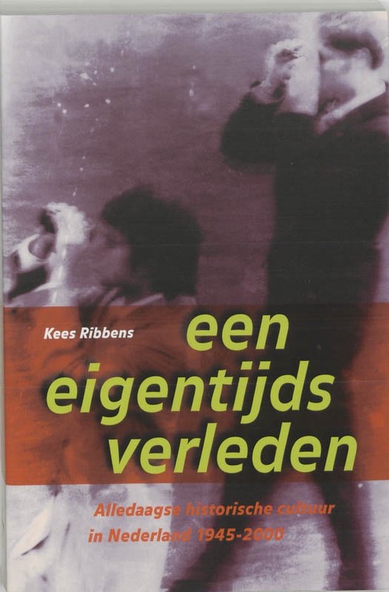 Cover van het boek 'Een eigentijds verleden / druk 1' van Kees Ribbens