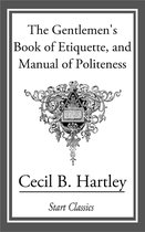 The Gentlemen's Book of Etiquette, and Manual of Politeness