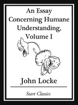 An Essay Concerning Humane Understanding, Volume I