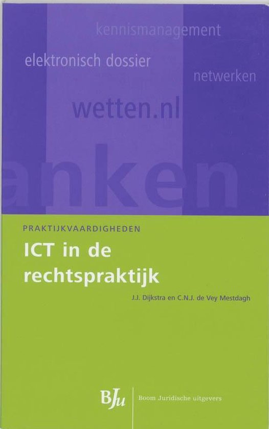 Cover van het boek 'ICT in de rechtspraktijk / druk 1' van C.N.J. de Vey Mestdagh en J.J. Dijkstra
