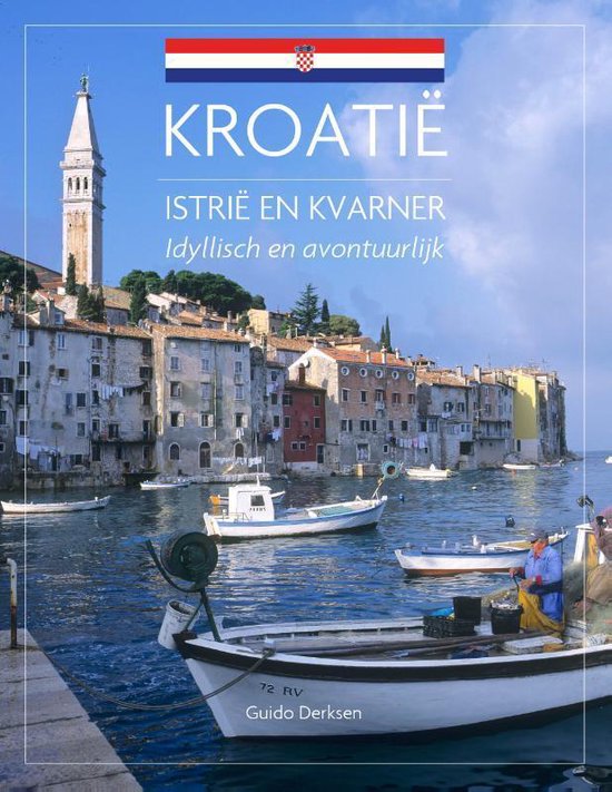 Edicola Kroatië – Istrië & Kvarner idyllisch en avontuurlijk Auteur: Guido Derksen
