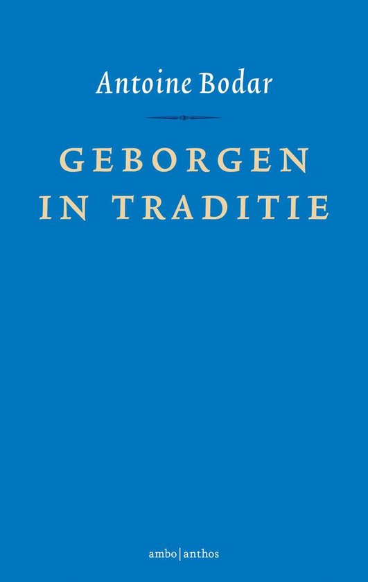 Boekcover met blauwe achtergrond en gele tekst: Antoine Bodar, GEBOGEN IN TRADITIE, ambo | anthos.