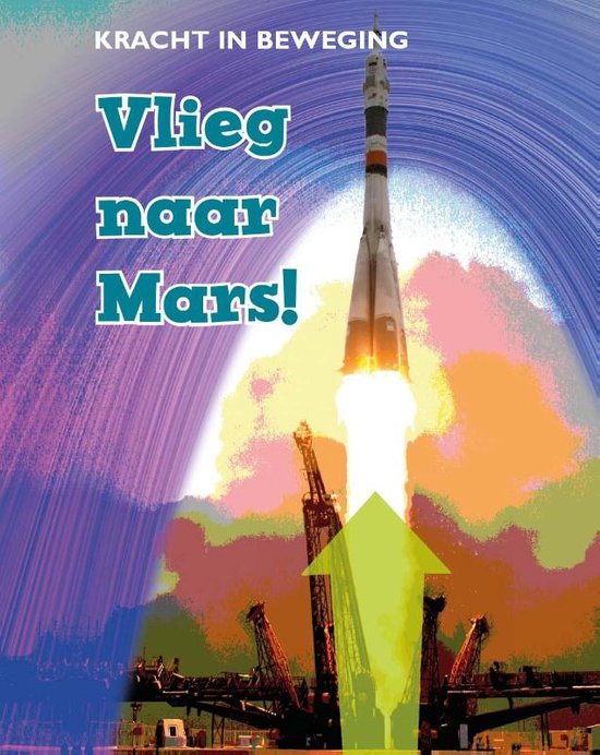 Kracht in beweging - Vlieg naar Mars!