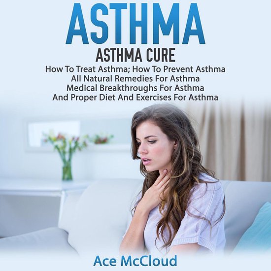 Asthma: Asthma Cure: How To Treat Asthma: How To Prevent Ast ... - cover