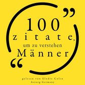 100 Zitate, um Männer zu verstehen