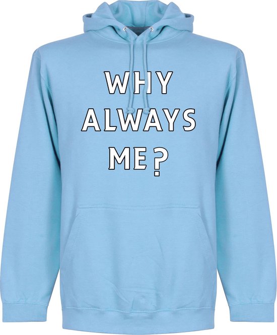 Why Always Me? Hoodie - Lichtblauw - M