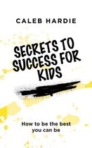 Secrets to Success for Kids