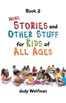 More Stories and Other Stuff for Kids of All Ages