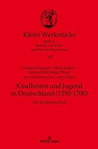 Kieler Werkstuecke 15 - Kindheiten und Jugend in Deutschland (1250-1700)