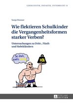 Germanistik – Didaktik – Unterricht 14 - Wie flektieren Schulkinder die Vergangenheitsformen starker Verben?