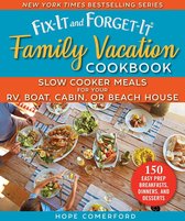 Fix-It and Forget-It - Fix-It and Forget-It Family Vacation Cookbook