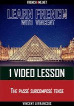 Learn French with Vincent - 1 video lesson - The passé surcomposé tense