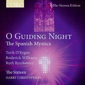 Tarik O'Regan, Roderick Williams, Ruth Byrchmore, The Sixteen, Harry Christophers - O Guiding Night, The Spanish Mystics (CD)