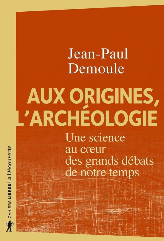 Cahiers libres - Aux origines, l'archéologie - cover