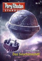 Perry Rhodan-Stardust 9 - Stardust 9: Das Seuchenschiff