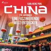 China für Anfänger - Eine faszinierende Welt entdecken (Ungekürzt)