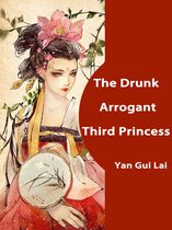 Volume 1 1 - The Drunk Arrogant Third Princess
