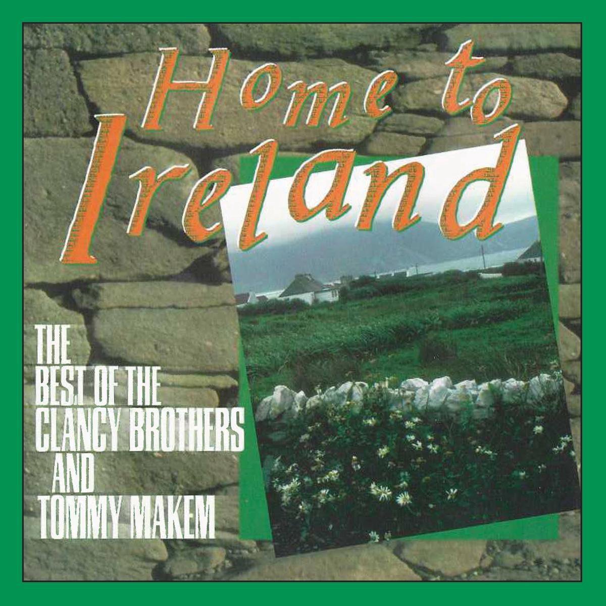 Home To Ireland: The Best Of The Clancy Brothers & Tommy Makem