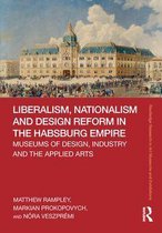 Routledge Research in Art Museums and Exhibitions - Liberalism, Nationalism and Design Reform in the Habsburg Empire