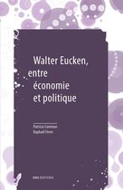 Feuillets : économie politique moderne - Walter Eucken, entre économie et politique