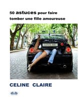 50 Astuces Pour Faire Tomber Une Fille Amoureuse