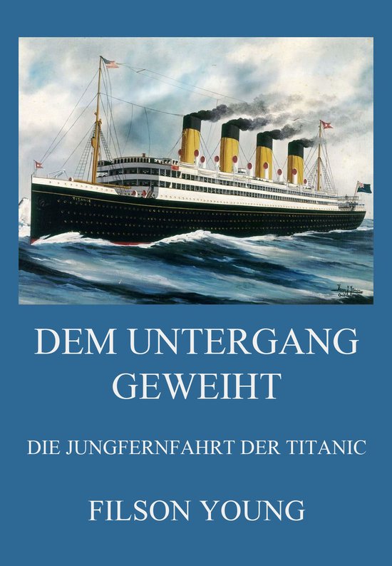 Dem Untergang geweiht - Die Jungfernfahrt der Titanic - cover