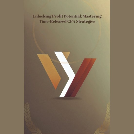 Unlocking Profit Potential: Mastering Time-Released CPA Stra ... - cover