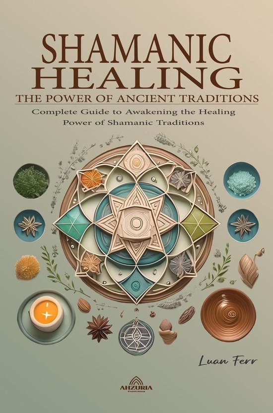 Shamanic Healing - The Power of Ancient Traditions (ebook), Luan Ferr | 9798227806925... | bol