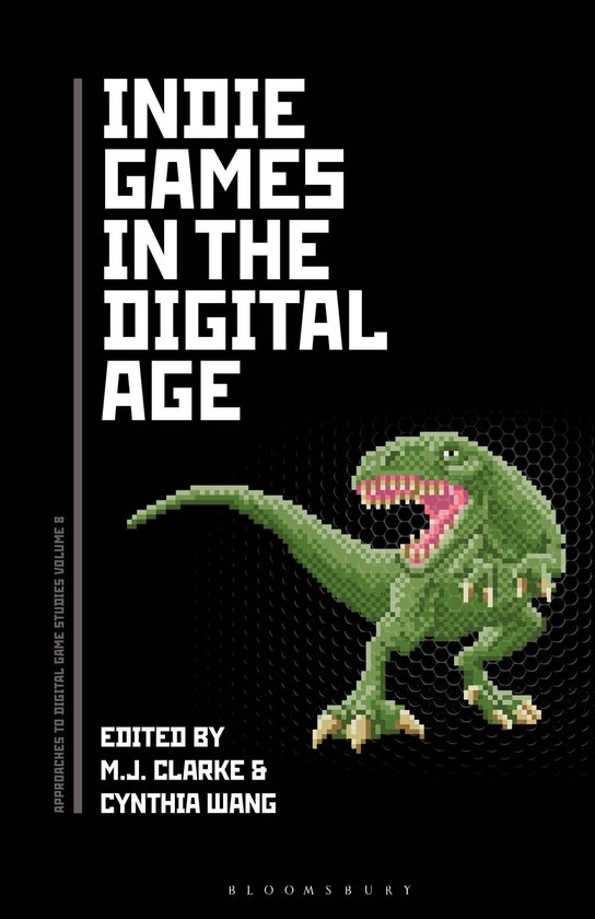 Indie Games in the Digital Age Approaches to Digital Game St ... - cover