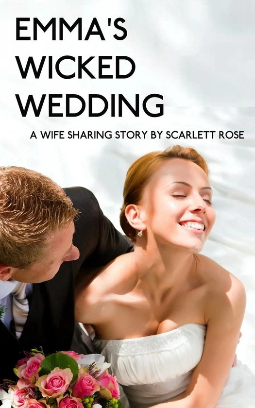 Emma's Wicked Wedding - Wife-Sharing story (ebook), Scarlett Rose