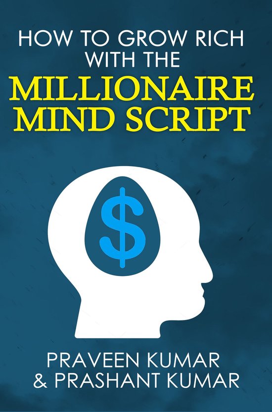 How to Grow Rich with The Millionaire Mind Script (ebook), Praveen ...