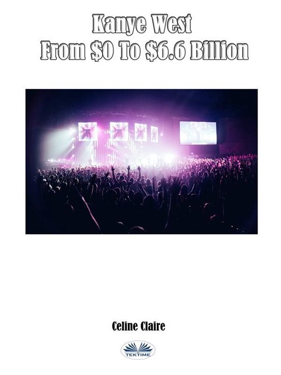 Kanye West From $0 To $6.6 Billion - cover