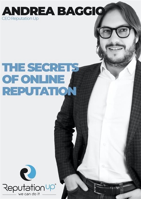 Andrea Baggio CEO ReputationUP The Secrets of Online Reputat ... - cover