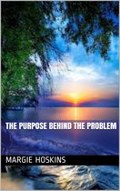 THE PURPOSE BEHIND THE PROBLEM