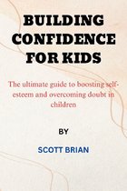 BUILDING CONFIDENCE FOR KIDS