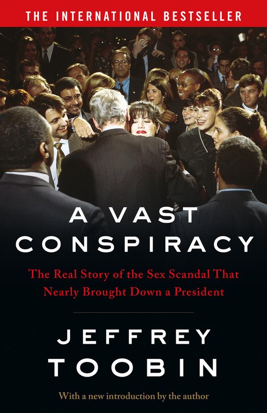 A Vast Conspiracy The Real Story of the Sex Scandal That Nea ... - cover