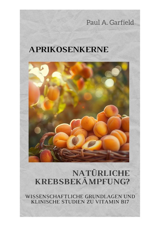Aprikosenkerne: Natürliche Krebsbekämpfung? - cover
