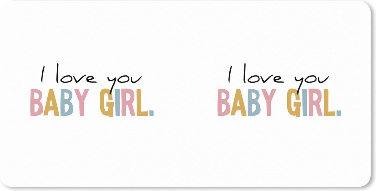 Muismat XXL 120x60 cm - Bureau onderlegger - Bureau mat Quotes - I love you Baby Girl - Dochter - Regenboog - Spreuken - Bureaumat - Gaming mousepad xl - Bureaulegger groot - Computer deskmat