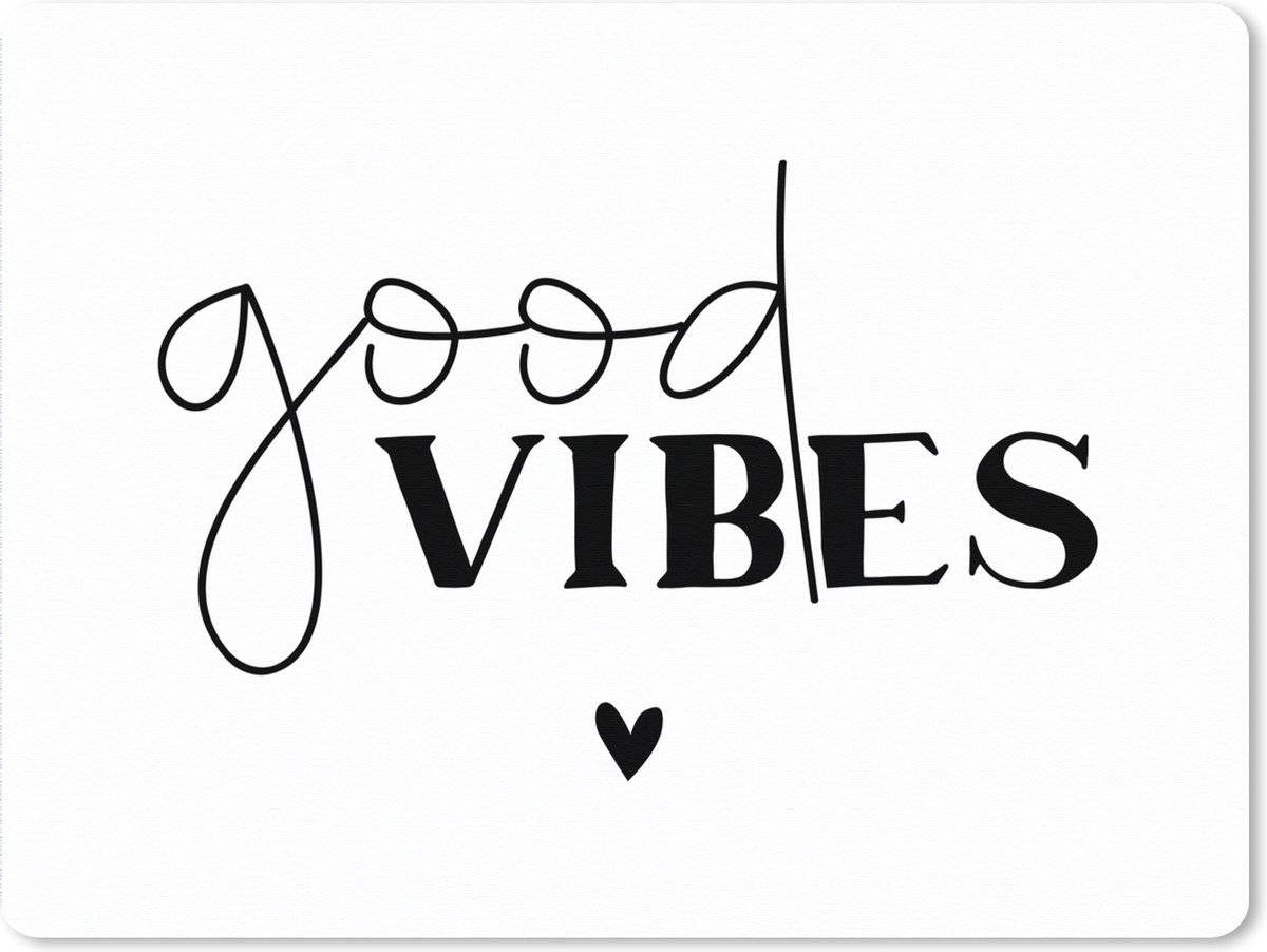 Muismat XXL 80x60 cm - Bureau onderlegger - Bureau mat Quotes - Spreuken - Good vibes - Bureaumat - Gaming mousepad xl - Bureaulegger groot - Computer deskmat
