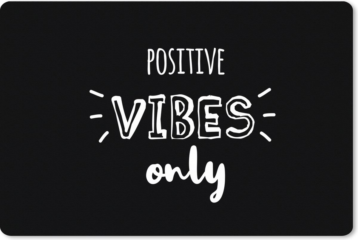 Muismat XXL 120x80 cm - Bureau onderlegger - Bureau mat Positive vibes only - Spreuken - Quotes - Bureaumat - Gaming mousepad xl - Bureaulegger groot - Computer deskmat