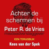 Achter de schermen bij Peter R. de Vries - Een terugblik