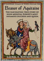 The Legendary Women of World History 13 - Eleanor of Aquitaine
