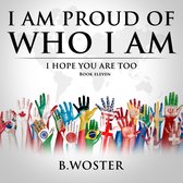 I Am Proud of Who I Am 11 - I Am Proud of Who I Am