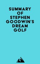 Summary of Stephen Goodwin's Dream Golf