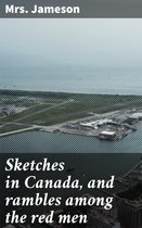 Sketches in Canada, and rambles among the red men